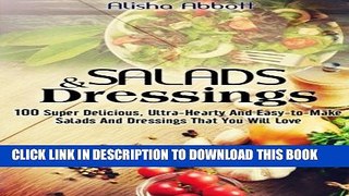 [PDF] Salads And Dressings: 100 Super Delicious, Ultra-Hearty And  Easy-to-Make Salads And