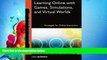 FULL ONLINE  Learning Online with Games, Simulations, and Virtual Worlds: Strategies for Online