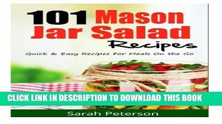 [PDF] 101 Mason Jar Salads Recieps: Quick and Easy Mason Jar Recipes for Meals on the Go Popular