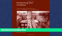 READ book  Protecting Our Children: Understanding and Preventing Abuse and Neglect in Early