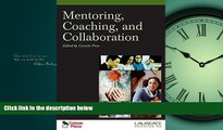 FREE DOWNLOAD  Mentoring, Coaching, and Collaboration: : Special Edition for Laureate Education,