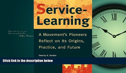 FREE DOWNLOAD  Service-Learning: A Movement s Pioneers Reflect on Its Origins, Practice, and