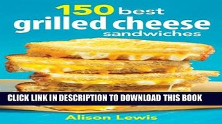 [PDF] 150 Best Grilled Cheese Sandwiches Popular Online