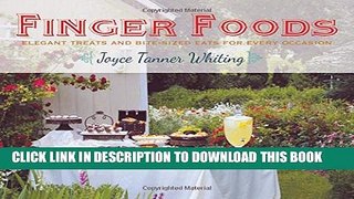 [PDF] Finger Foods: Elegant Treats and Bite-Sized Eats for Every Occasion Popular Online