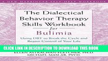 [PDF] The Dialectical Behavior Therapy Skills Workbook for Bulimia: Using DBT to Break the Cycle