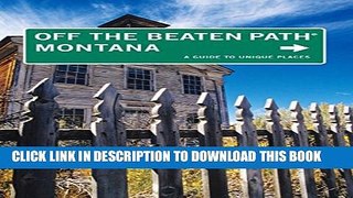 [PDF] Montana Off the Beaten PathÂ®, 8th: A Guide to Unique Places (Off the Beaten Path Series)