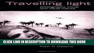 [PDF] Traveling Light: Photography, Travel and Visual Culture (The Critical Image) Popular Online