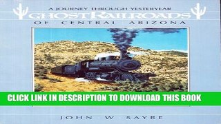 [PDF] Ghost Railroads of Central Arizona: A Journey Through Yesteryear (The Pruett Series) Popular