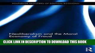 [PDF] Neoliberalism and the Moral Economy of Fraud (Routledge Frontiers of Political Economy)