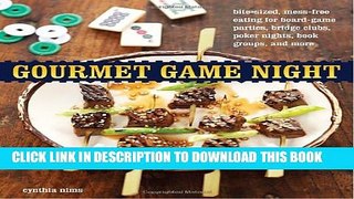[PDF] Gourmet Game Night: Bite-Sized, Mess-Free Eating for Board-Game Parties, Bridge Clubs, Poker