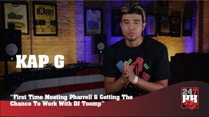 Kap G - First Time Meeting Pharrell & Getting The Chance To Work With DJ Toomp (247HH Exclusive)  (247HH Exclusive)