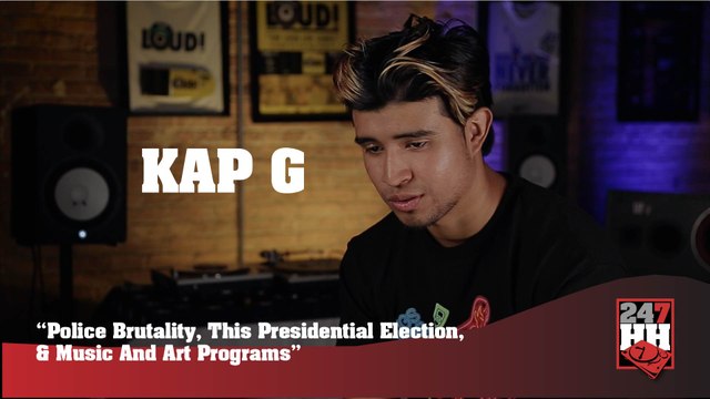 Kap G - Police Brutality, This Presidential Election, & Music And Art Programs (247HH Exclusive) (247HH Exclusive)