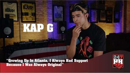 Kap G - Growing Up In Atlanta, I Always Had Support Because I Was Always Original (247HH Exclusive)  (247HH Exclusive)