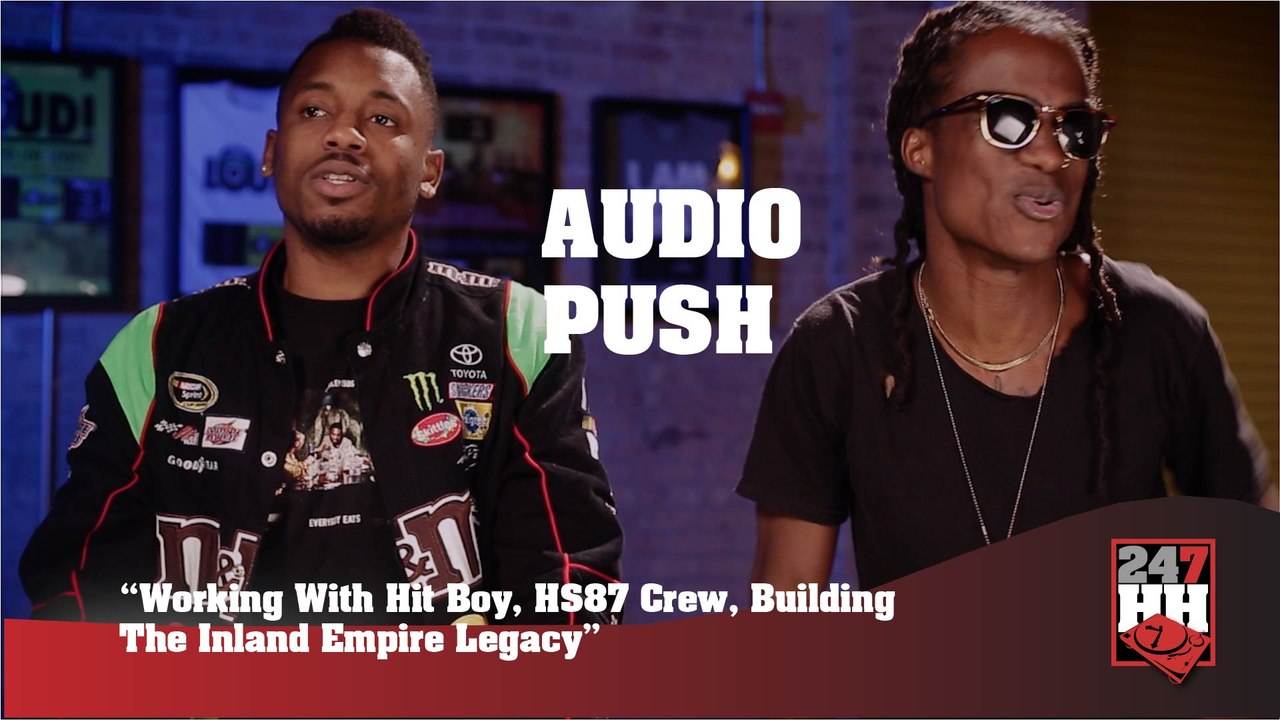 Audio Push - Working With Hit Boy, HS87 Crew, Building The Inland Empire Legacy (247HH Exclusive) (247HH Exclusive)