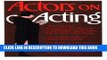 [PDF] Actors on Acting: The Theories, Techniques, and Practices of the World s Great Actors, Told