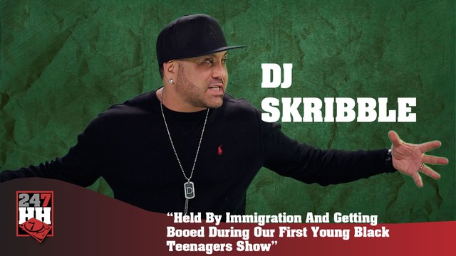 DJ Skribble - Held By Immigration And Getting Booed During Our First Young Black Teenagers Show (247HH Wild Tour Stories) (247HH Wild Tour Stories)