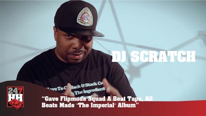 DJ Scratch - Gave Flipmode Squad A Beat Tape, All Beats Made "The Imperial" Album (247HH Exclusive) (247HH Exclusive)
