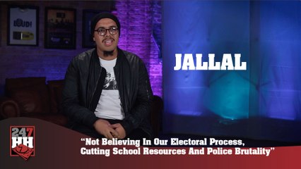 Jallal - Not Believing In Our Electoral Process, Cutting School Resources, And Police Brutality (247HH Exclusive)