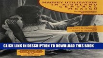 [PDF] Maguey Utilization in Highland Central Mexico: An Archaeological Ethnography