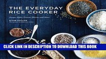 [PDF] The Everyday Rice Cooker: Soups, Sides, Grains, Mains, and More Full Online