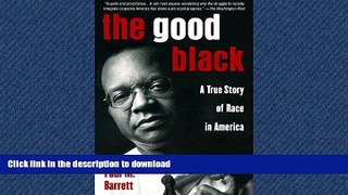 READ PDF The Good Black: A True Story of Race in America READ PDF BOOKS ONLINE