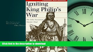 READ PDF Igniting King Philip s War: The John Sassamon Murder Trial READ PDF FILE ONLINE