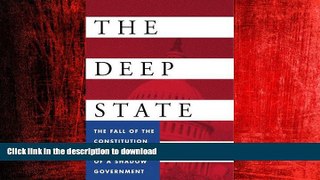 FAVORIT BOOK The Deep State: The Fall of the Constitution and the Rise of a Shadow Government READ
