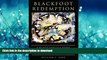 DOWNLOAD Blackfoot Redemption: A Blood Indian s Story of Murder, Confinement, and Imperfect