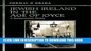 [New] Jewish Ireland in the Age of Joyce: A Socioeconomic History Exclusive Online