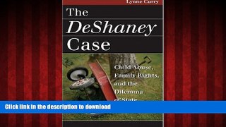 DOWNLOAD The DeShaney Case: Child Abuse, Family Rights, and the Dilemma of State Intervention