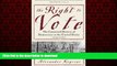 FAVORIT BOOK The Right to Vote: The Contested History of Democracy in the United States READ EBOOK