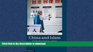 READ PDF China and Islam: The Prophet, the Party, and Law (Cambridge Studies in Law and Society)
