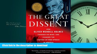 READ THE NEW BOOK The Great Dissent: How Oliver Wendell Holmes Changed His Mind--and Changed the