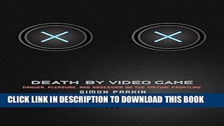 [PDF] Death by Video Game: Danger, Pleasure, and Obsession on the Virtual Frontline Popular Online