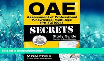 Choose Book OAE Assessment of Professional Knowledge: Multi-Age (PK-12) (004) Secrets Study Guide: