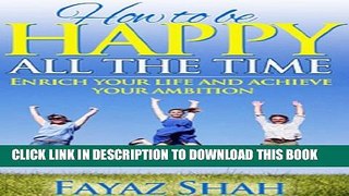 [PDF] How to be happy all the time: Enrich your life and achieve your ambition Exclusive Online