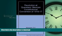 EBOOK ONLINE Revolution at Queretaro: Mexican Constitutional Convention of 1916-17 (Latin American