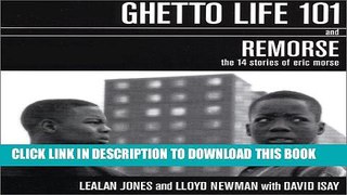 [PDF] Ghetto Life 101 and Remorse: The 14 Stories of Eric Morse Full Collection