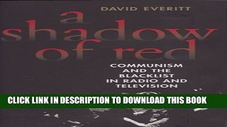 [PDF] A Shadow of Red: Communism and the Blacklist in Radio and Television Full Collection