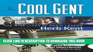 [PDF] The Cool Gent: The Nine Lives of Radio Legend Herb Kent Full Collection