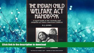 FAVORIT BOOK The Indian Child Welfare Act Handbook: A Legal Guide to the Custody and Adoption of
