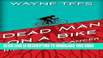 [PDF] Dead Man on a Bike: Riding with Cancer Popular Collection