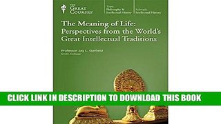 [PDF] The Great Courses: The Meaning of Life - Perspectives from the World s Great Intellectual