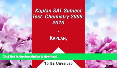 FAVORITE BOOK  Kaplan SAT Subject Test: Chemistry 2009-2010 FULL ONLINE