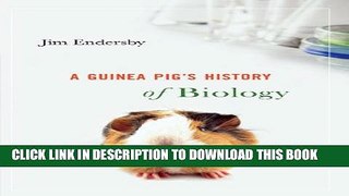 [PDF] A Guinea Pig s History of Biology Full Online
