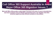 Call Office 365 Support Australia to Avoid Major Office 365 Migration Issues