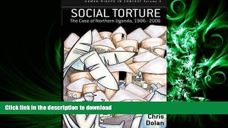 EBOOK ONLINE Social Torture: The Case of Northern Uganda, 1986-2006 (Human Rights in Context) FREE