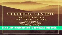 [PDF] Meetings at the Edge: Dialogues with the Grieving and the Dying, the Healing and the Healed