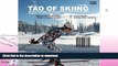 READ BOOK  Tao of Skiing : Aide Memoire for Cross-Country Skiing Aficionados (The Way to learn to