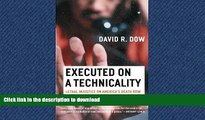 READ THE NEW BOOK Executed on a Technicality: Lethal Injustice on America s Death Row READ PDF